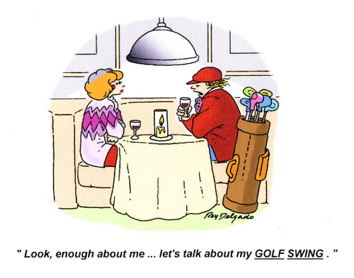 'Look, enough about me... let's talk about my golf swing.'