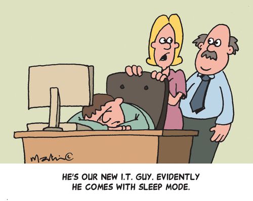'He's our new I.T. guy. Evidently he comes with sleep mode.'