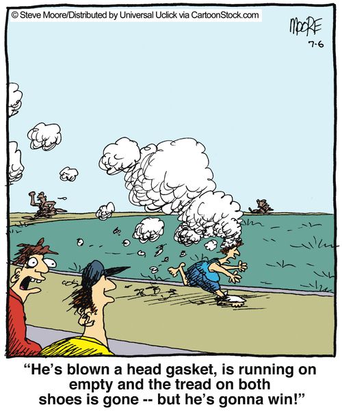 'He's blown a head gasket, is running on empty and the tread on both shoes is gone -- but he's gonna win!'