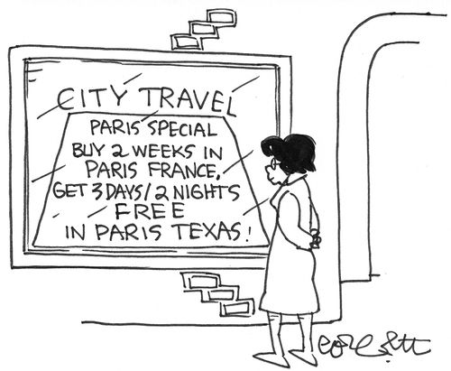 Travel: 'Paris special.  But 2 weeks in Paris France, get 3 days/ 2 nights free in Paris Texas' 