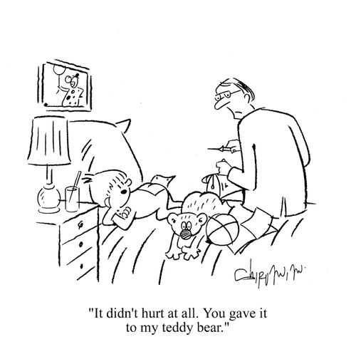 'It didn't hurt at all. You gave it to my teddy bear.'