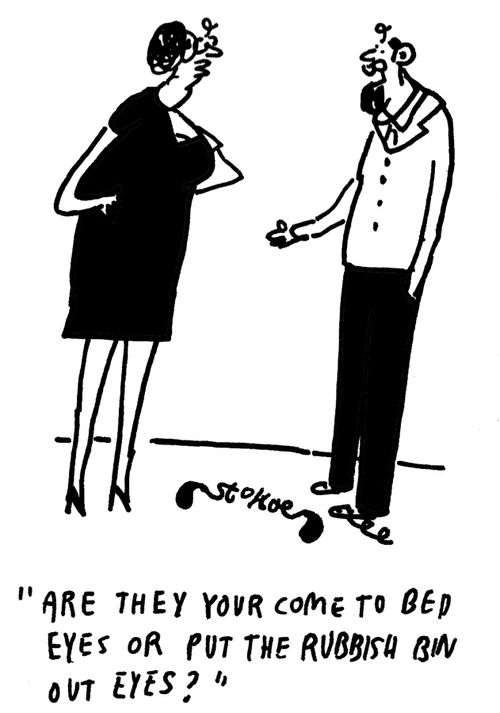 'Are they your come to bed eyes or put the rubbish bin out eyes?'
