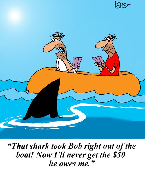 'That shark took Bob right out of the boat! Now I'll never get the $50 he owes me.'