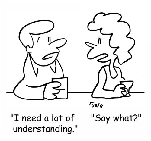 'I need a lot of understanding.' - 'Say what?'