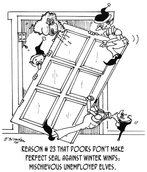 Reason # 23 that doors don't make perfect seal against winter winds: Mischievous unemployed elves.