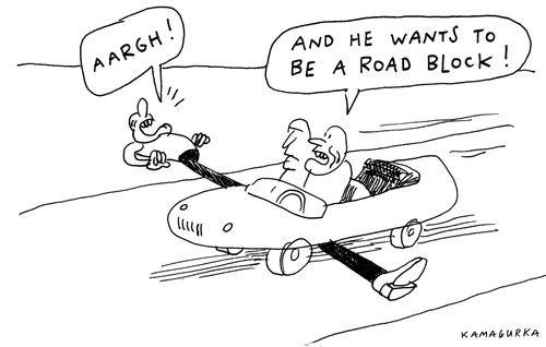 'And he wants to be a road block!'