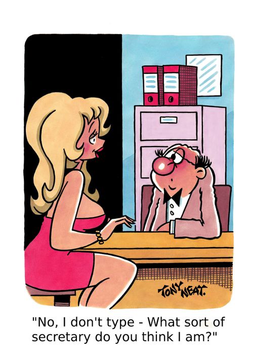'No, I don't type - What sort of secretary do you think I am?'