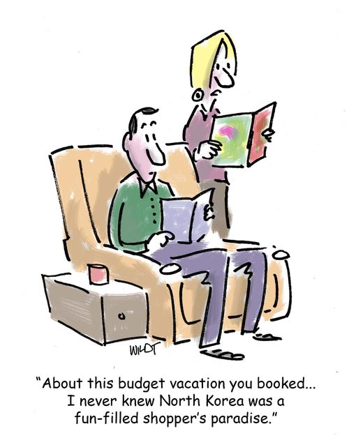 'About this budget vacation you booked... I never knew North Korea was a fun-filled shopper's paradise.'