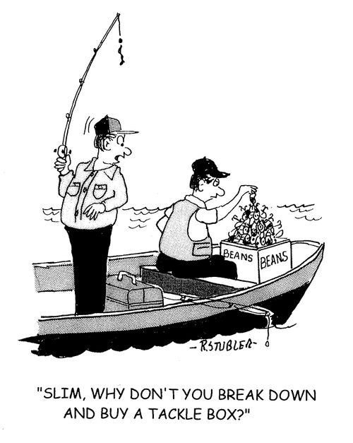 'SLIM, why don't you break down and buy a tackle box?'