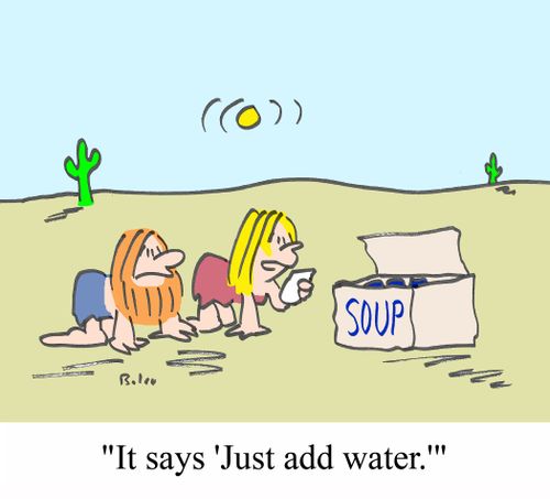 'It says, 'Just add water.''