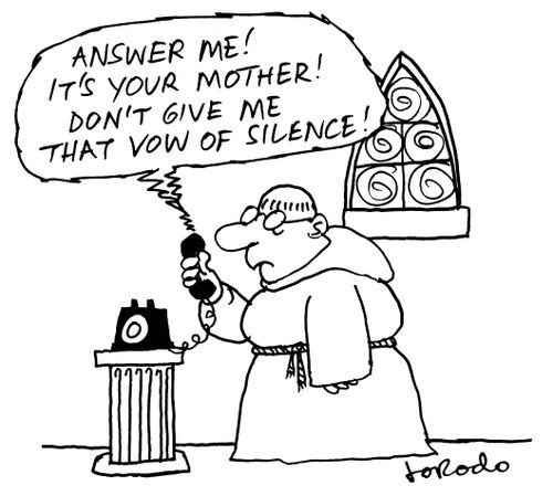 'Answer me! It's your mother! Don't give me that vow of silence!'