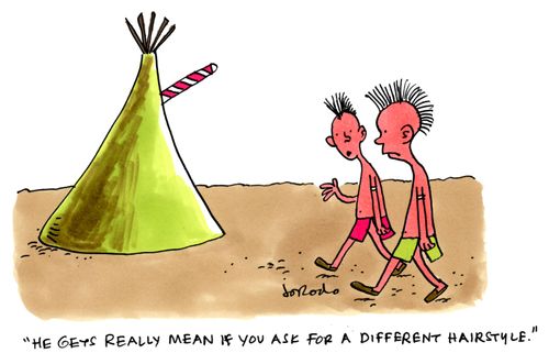 'He gets really mean if you ask for a different hairstyle.'