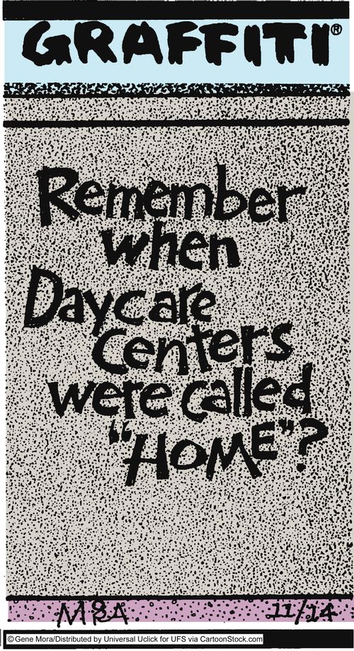 Remember when Daycare Centers were called 'home'.