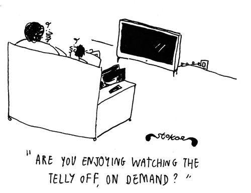 'Are you enjoying watching the telly off, on demand?'
