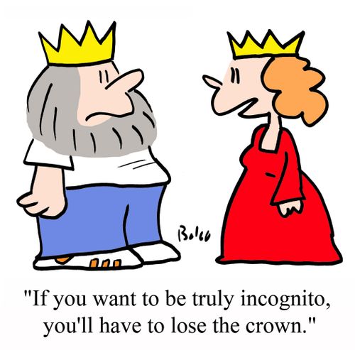 'If you want to be truly incognito, you'll have to lose the crown.'