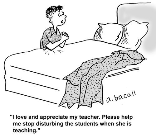 'I love and appreciate my teacher. Please help me stop disturbing the students when she is teaching.'