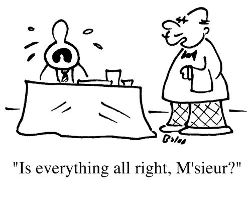 Is everything all right, M'sieur?