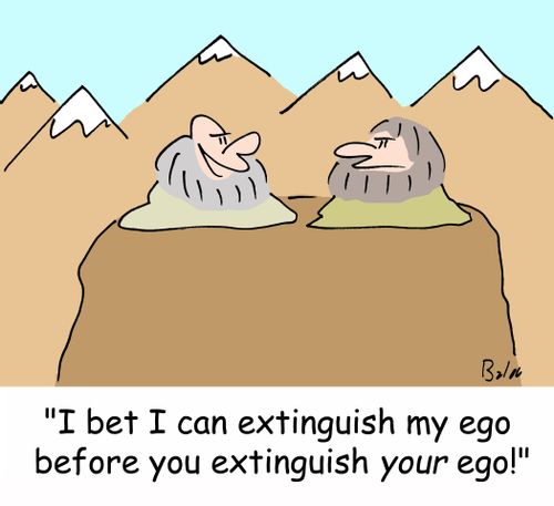 'I bet I can extinguish my ego before you extinguish YOUR ego!'
