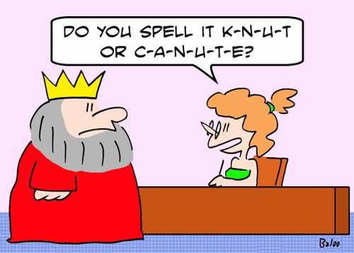 'Do you spell it K-N-U-T or C-A-N-U-T-E?'