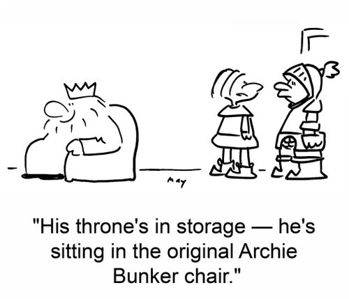 'His throne's in storage -- he's sitting in the original Archie Bunker chair.'