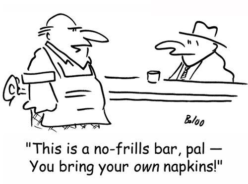 'This is a no-frills bar, pal -- You bring your OWN napkins!'