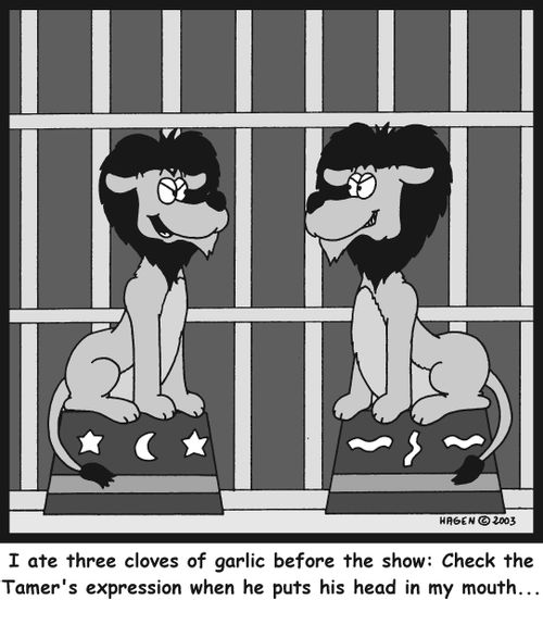 'I ate three cloves of garlic before the show: Check the Tamer's expression when he puts his head in my mouth...'