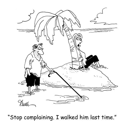 'Stop complaining. I walked him last time.'