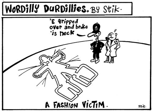Wordilly Durdillies - A fashion victim.