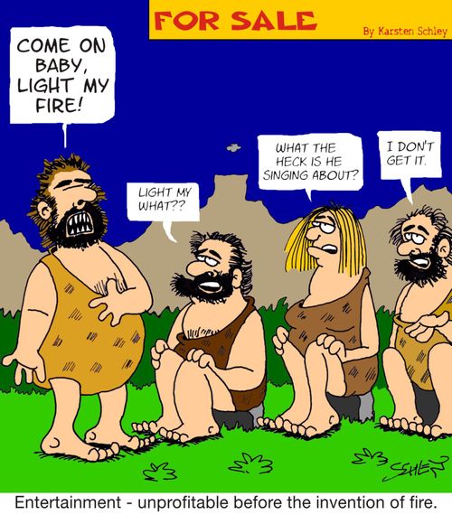 Entertainment - unprofitable before the invention of fire.