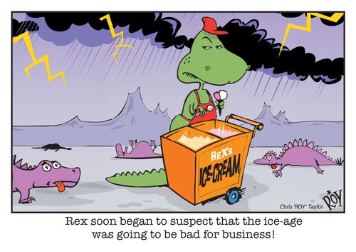 Rex soon began to suspect that the ice-age was going to be bad for business!