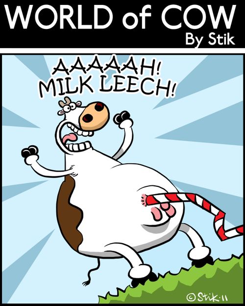 'AAAAH! MILK LEECH!'