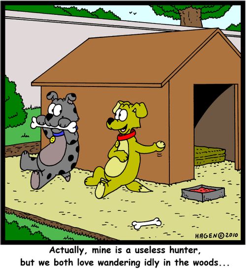 'Actually, mine is a useless hunter, but we both love wandering idly in the woods...'
