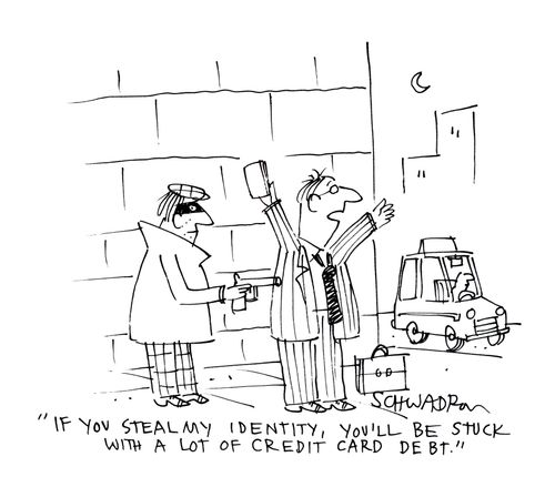 'If you steal my identity, you'll be stuck with a lot of credit card debt.'