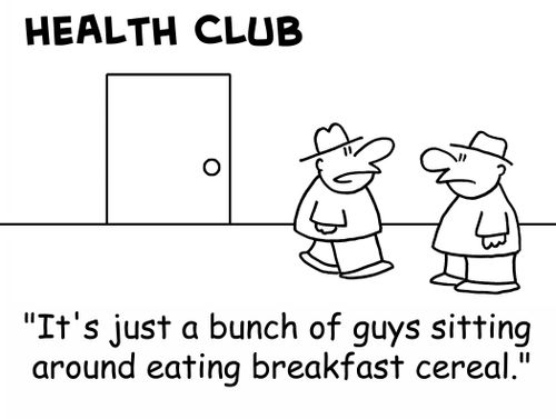 HEALTH CLUB, 'It's just a bunch of guys sitting around eating breakfast cereal.'