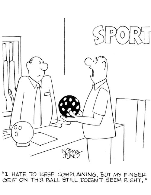 'I hate to keep complaining, but my finger grip on this ball still doesn't seem right.'