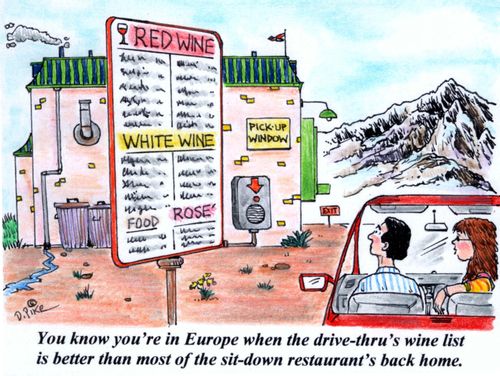 'You know you're in Europe when the drive-thru's wine list is better than most of the sit-down restaurant's back home.'