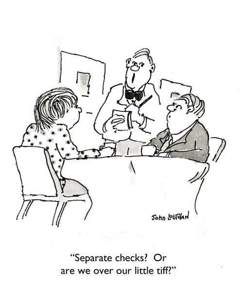 'Separate checks? Or are we over our little tiff?'