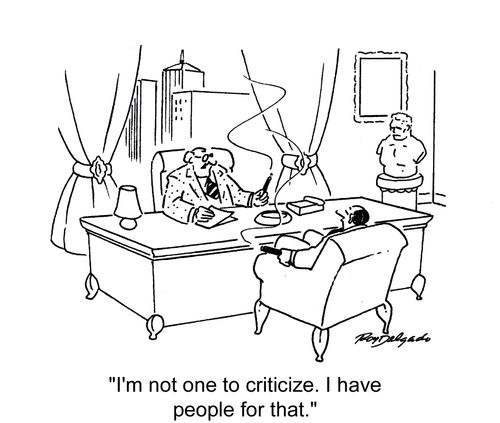 'I'm not one to criticize. I have people for that.'