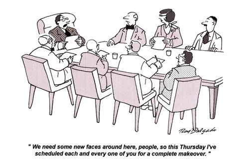 'We need some new faces around here, people, so this Thursday I've scheduled each and every one of you for a complete makeover.'