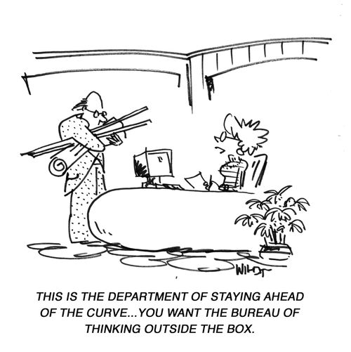 'This is the department of staying ahead of the curve...you want the   bureau of thinking outside the box.'