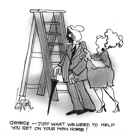'George - just what we need to help you get on your high horse!'