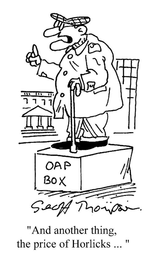OAP box: 'And another thing, the price of Horlicks...'