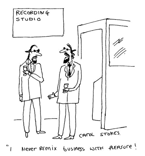"I never remix business with pleasure!"