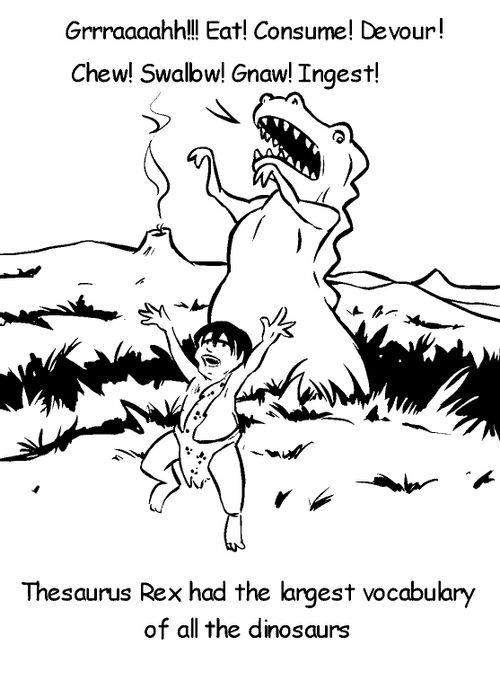 Thesaurus Rex had the largest vocabulary of all the dinosaurs