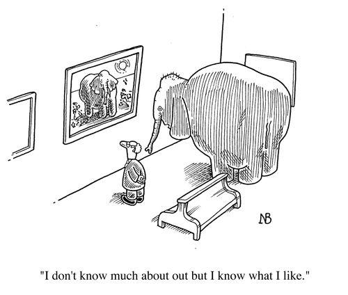 Elephant in an art gallery, "I don't know much about art but I know what I like"
