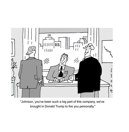 'Johnson, you've been such a big part of this company, we've brought in Donald Trump to fire you personally.'