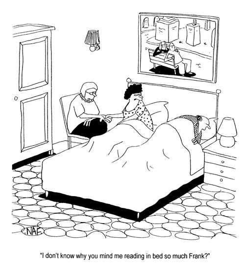 'I don't know why you mind me reading in bed so much Frank?'