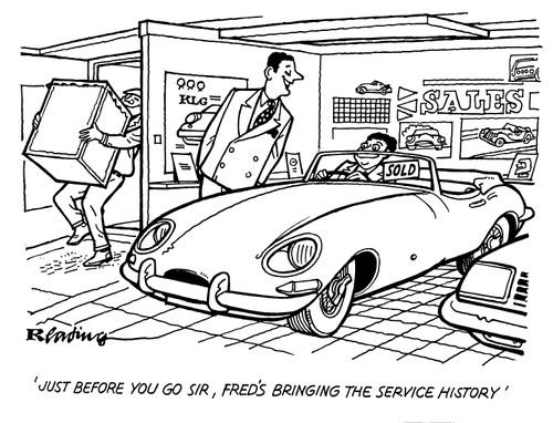 'Just before you go sir, Fred's bringing the service history.'