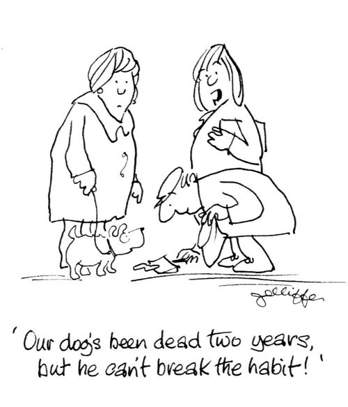'Our dog's been dead two years but he can't break the habit!'