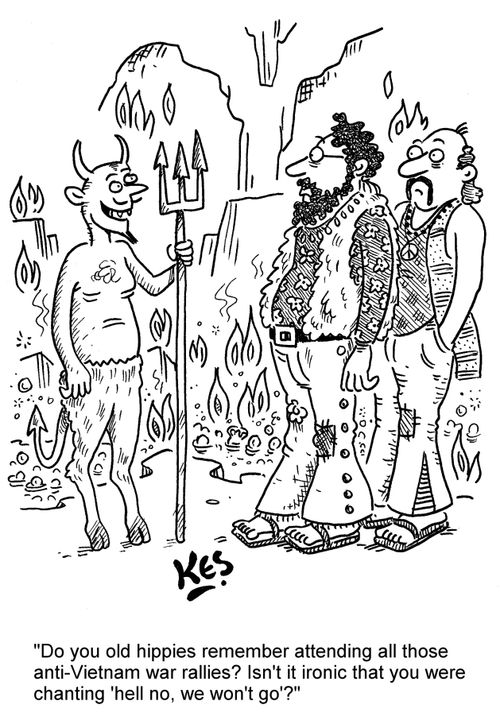 'Do you old hippies remember attending all those anti-Vietnam war rallies? Isn't it ironic that you were chanting 'hell no, we won't go'?'